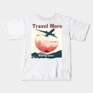 Travel More, Worry Less Kids T-Shirt